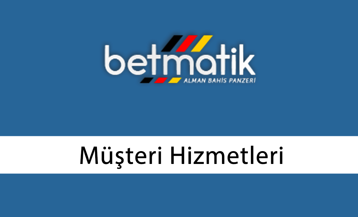 Betmatik Müşteri Hizmetleri