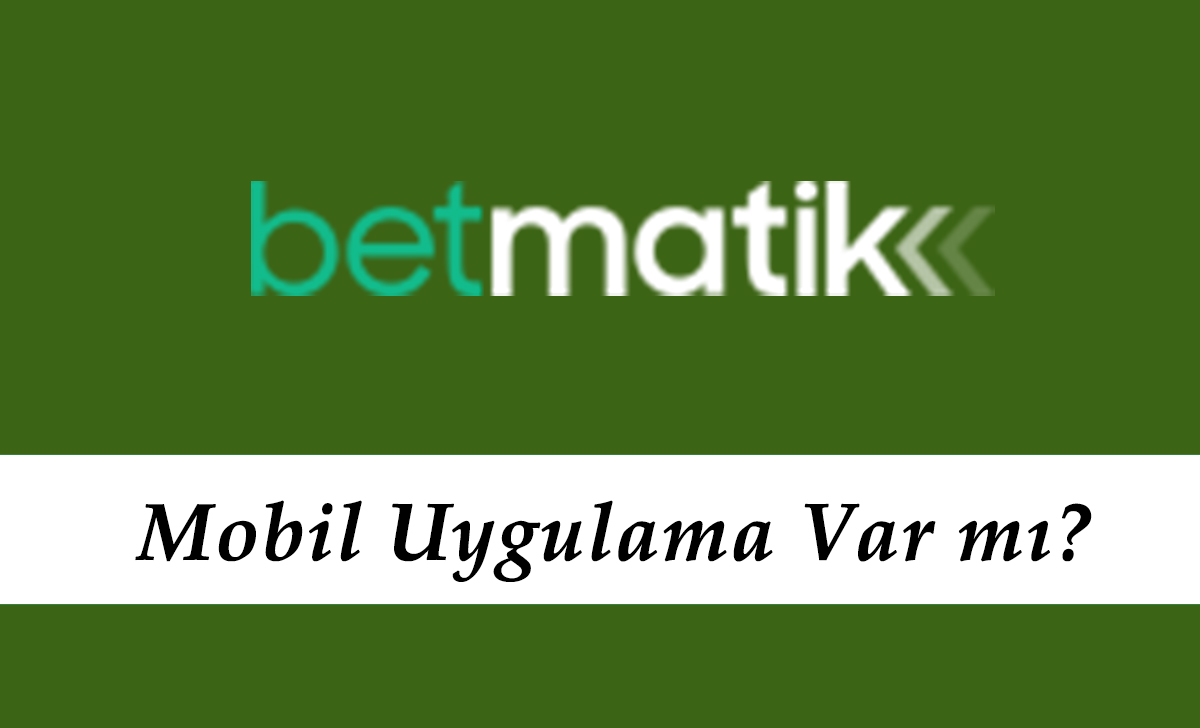 Betmatik Mobil Uygulama Var mı?