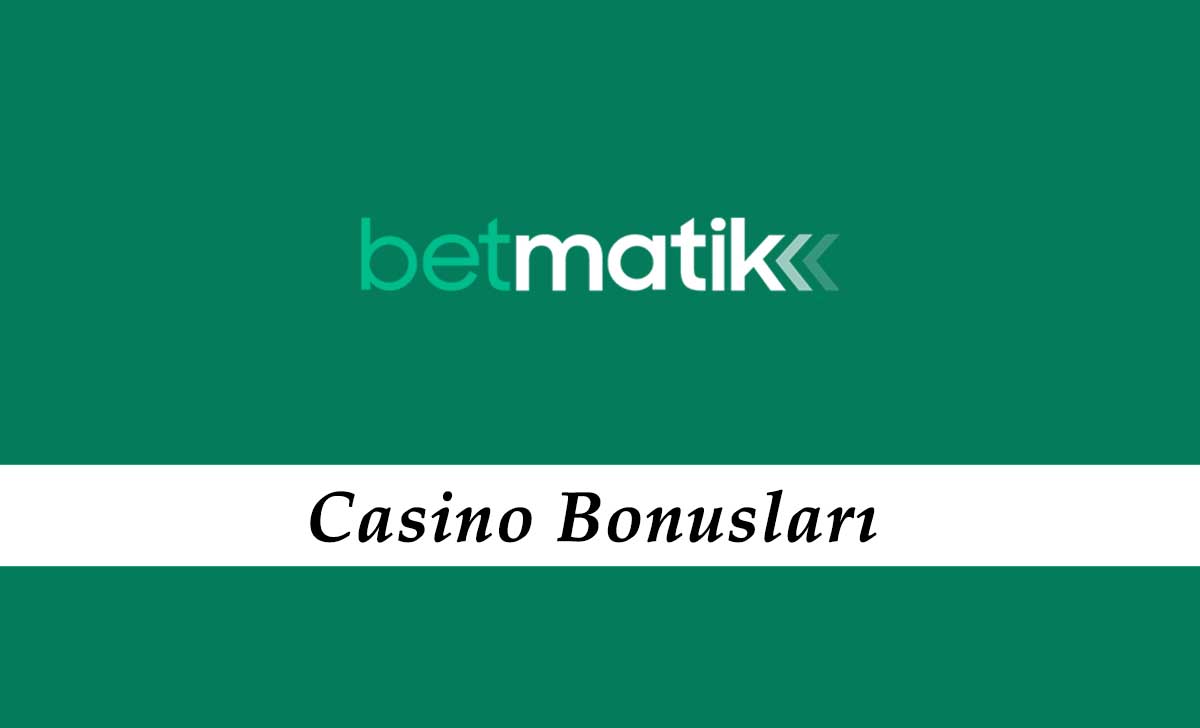 Betmatik Canlı Casino Bonusları