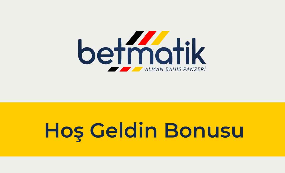 Betmatik Hoş Geldin Bonusu