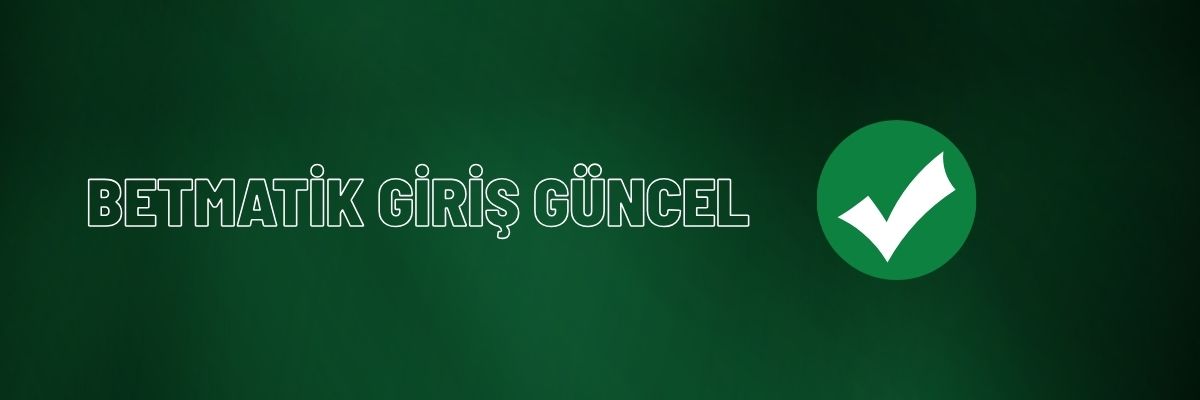 Betmatik Giriş Güncel