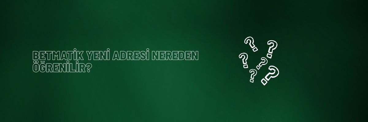 Betmatik Yeni Adresi Nereden Öğrenilir